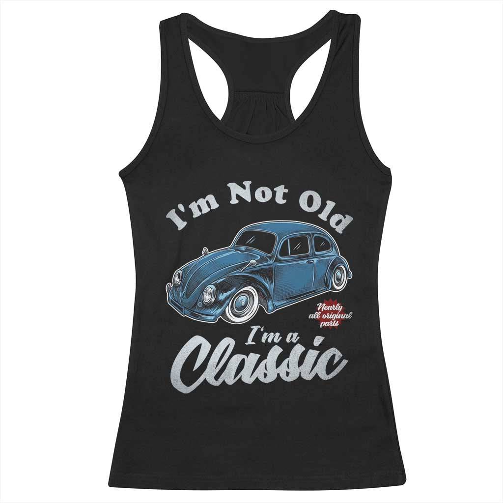 I'm Not Old I'm Classic Racerback Tank Top Vintage Distressed Classic Bug Travel TS14 Black Print Your Wear