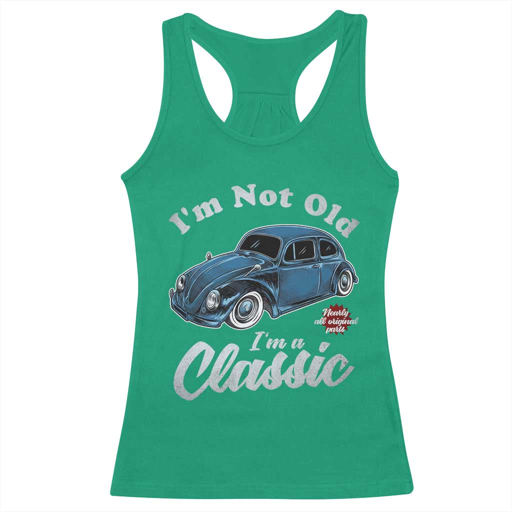I'm Not Old I'm Classic Racerback Tank Top Vintage Distressed Classic Bug Travel TS14 Irish Green Print Your Wear