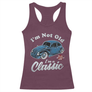 I'm Not Old I'm Classic Racerback Tank Top Vintage Distressed Classic Bug Travel TS14 Maroon Print Your Wear