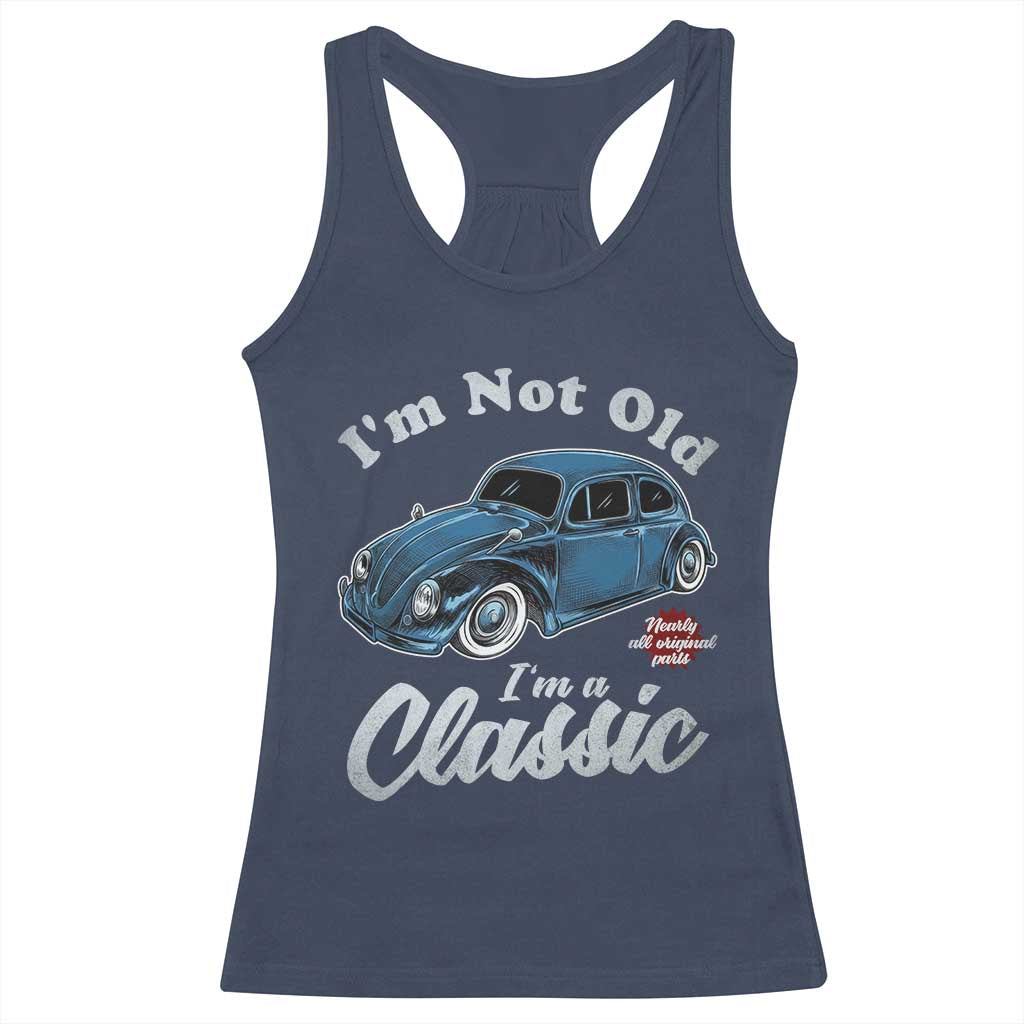 I'm Not Old I'm Classic Racerback Tank Top Vintage Distressed Classic Bug Travel TS14 Navy Print Your Wear