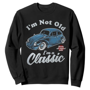 I'm Not Old I'm Classic Sweatshirt Vintage Distressed Classic Bug Travel TS14 Black Print Your Wear