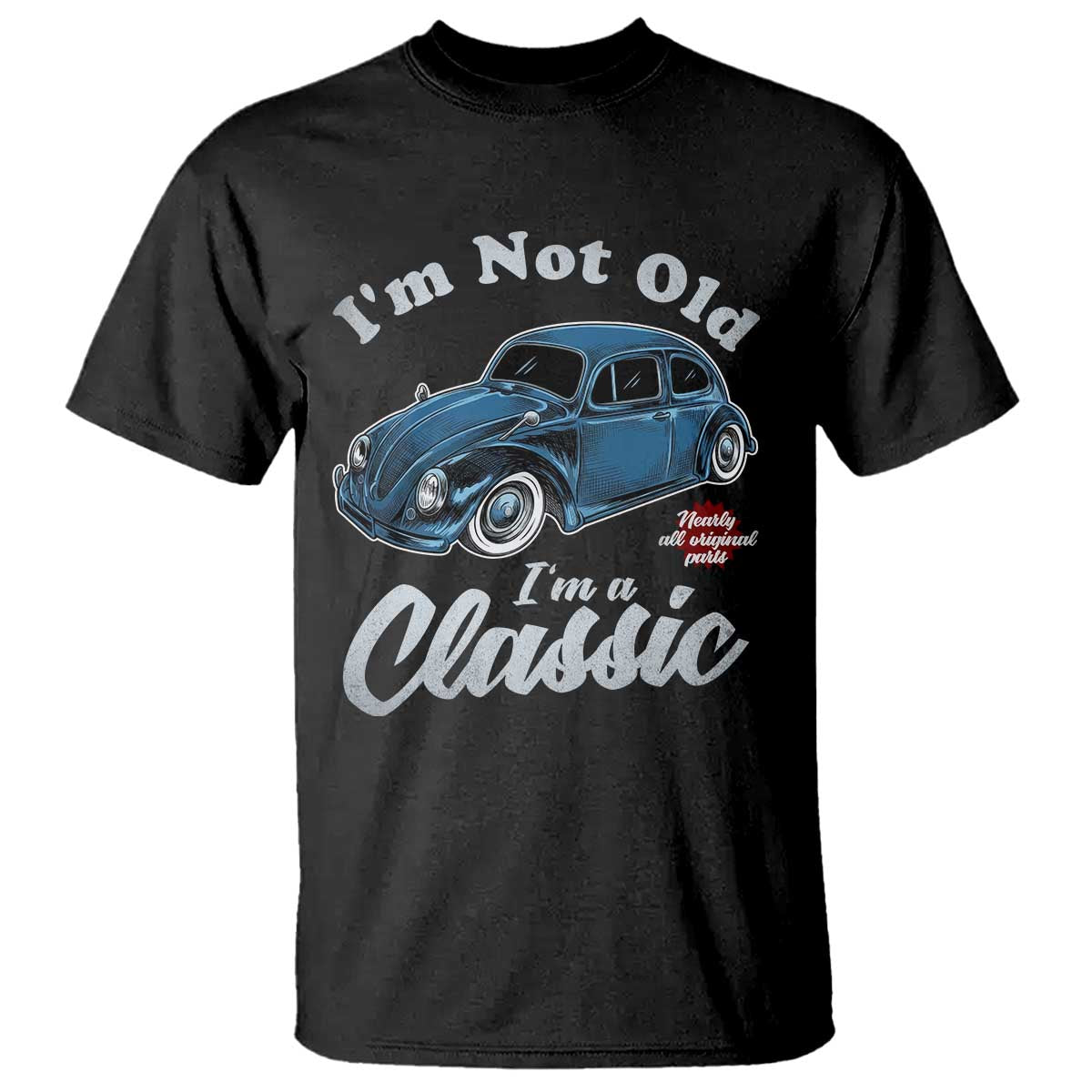 I'm Not Old I'm Classic T Shirt Vintage Distressed Classic Bug Travel TS14 Black Print Your Wear