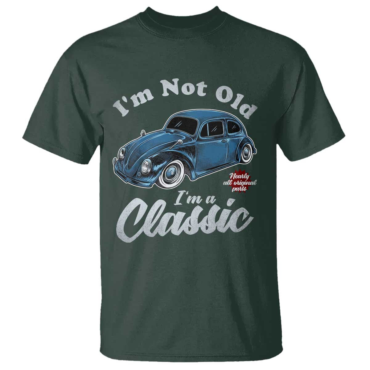 I'm Not Old I'm Classic T Shirt Vintage Distressed Classic Bug Travel TS14 Dark Forest Green Print Your Wear