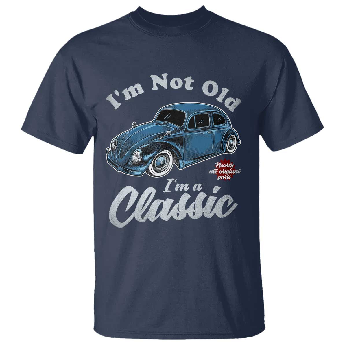 I'm Not Old I'm Classic T Shirt Vintage Distressed Classic Bug Travel TS14 Navy Print Your Wear