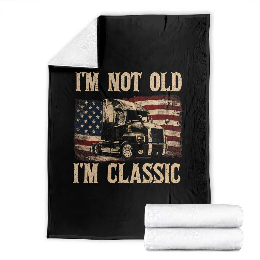 I'm Not Old I'm Classic Throw Blanket Vintage Distressed Big Rig 18 Wheeler Driver TS14 Black Print Your Wear