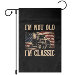 I'm Not Old I'm Classic Garden Flag Vintage Distressed Big Rig 18 Wheeler Driver TS14 Black Print Your Wear