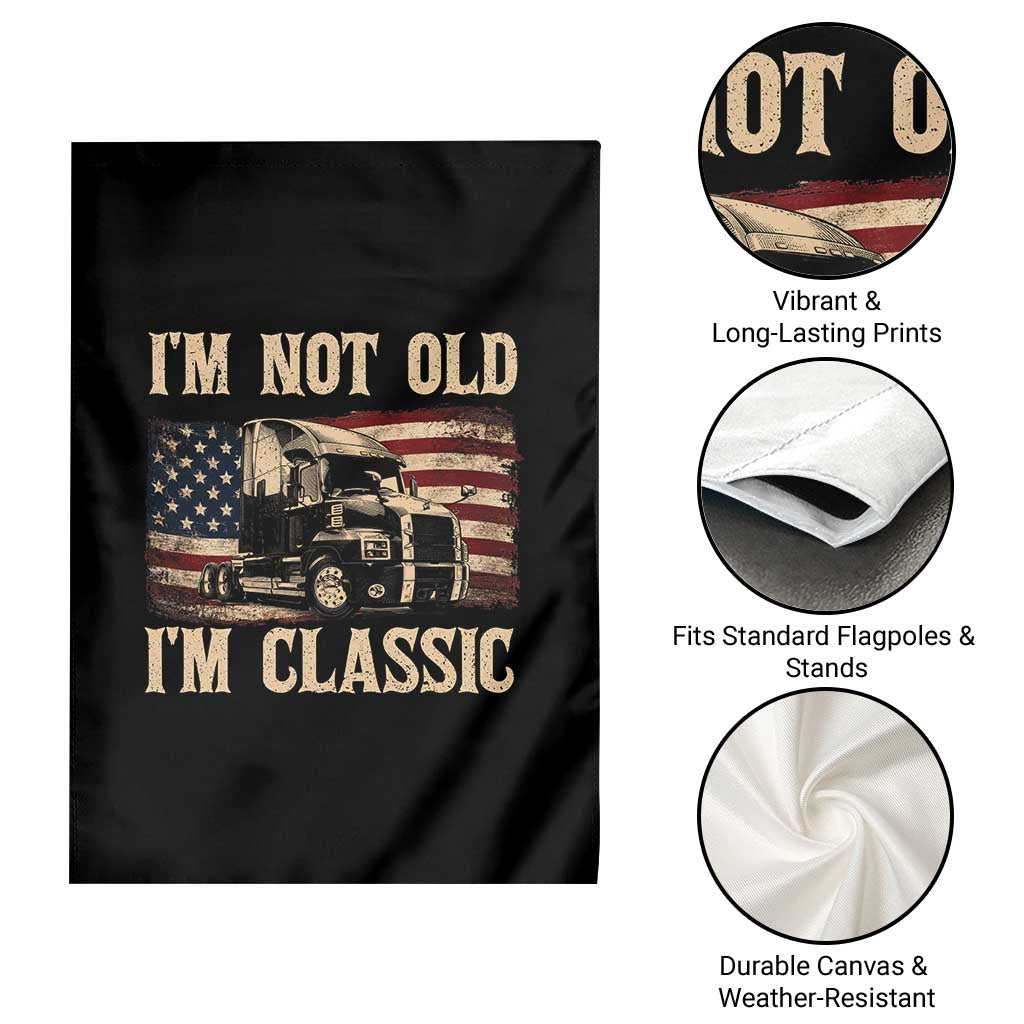 I'm Not Old I'm Classic Garden Flag Vintage Distressed Big Rig 18 Wheeler Driver TS14 Print Your Wear