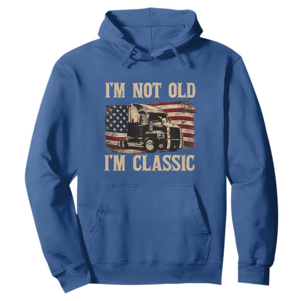 I'm Not Old I'm Classic Hoodie Vintage Distressed Big Rig 18 Wheeler Driver TS14 Royal Blue Print Your Wear