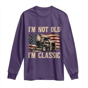 I'm Not Old I'm Classic Long Sleeve Shirt Vintage Distressed Big Rig 18 Wheeler Driver TS14 Purple Print Your Wear