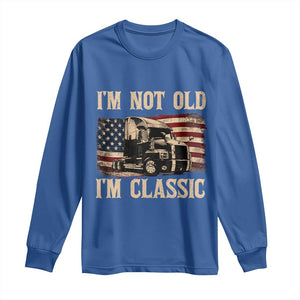 I'm Not Old I'm Classic Long Sleeve Shirt Vintage Distressed Big Rig 18 Wheeler Driver TS14 Royal Blue Print Your Wear
