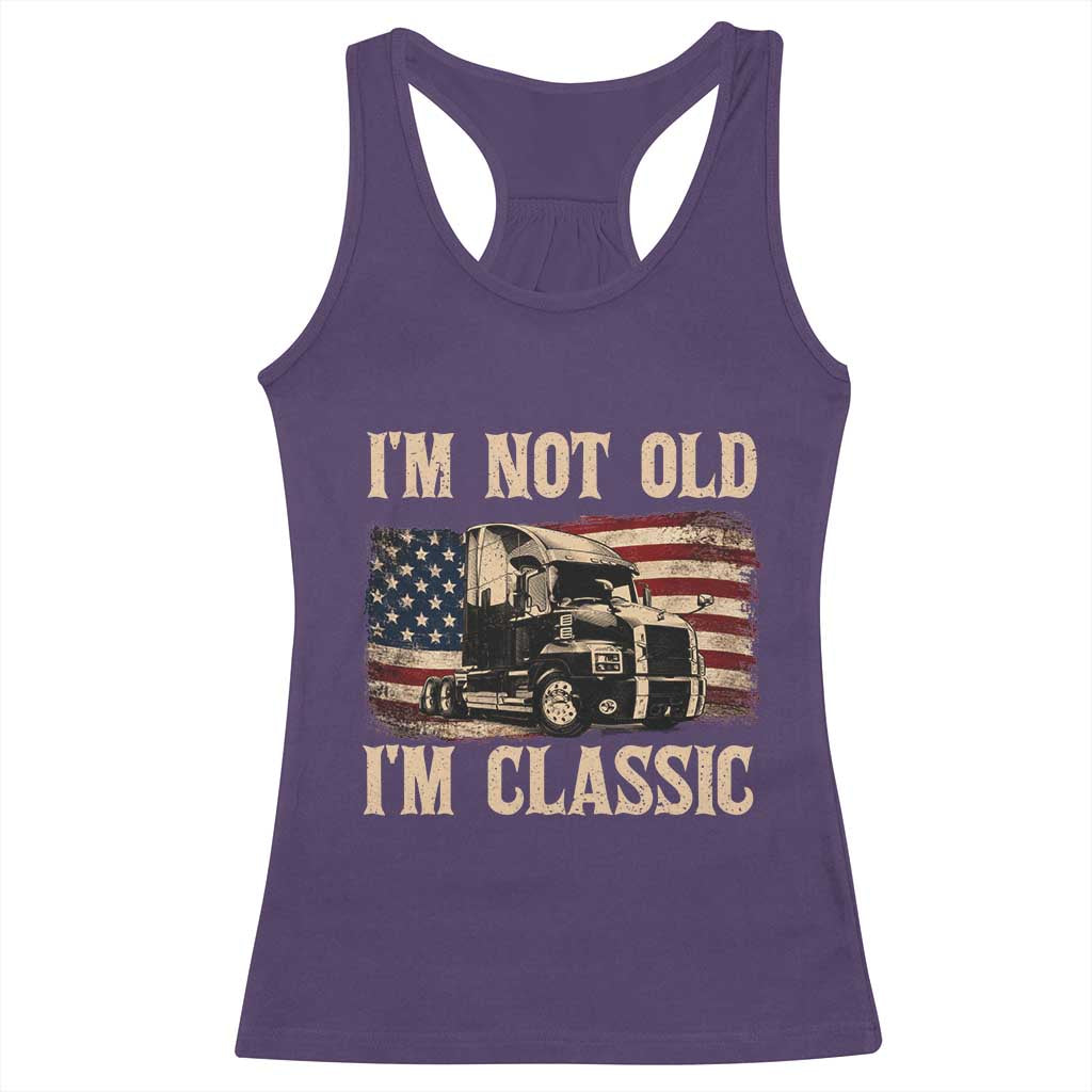 I'm Not Old I'm Classic Racerback Tank Top Vintage Distressed Big Rig 18 Wheeler Driver TS14 Purple Print Your Wear
