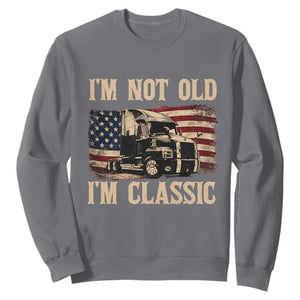 I'm Not Old I'm Classic Sweatshirt Vintage Distressed Big Rig 18 Wheeler Driver TS14 Charcoal Print Your Wear