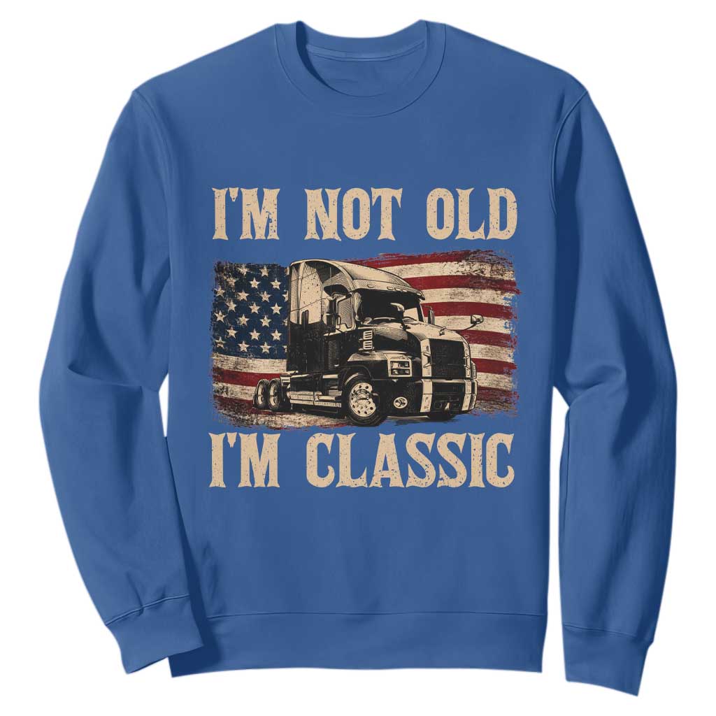I'm Not Old I'm Classic Sweatshirt Vintage Distressed Big Rig 18 Wheeler Driver TS14 Royal Blue Print Your Wear