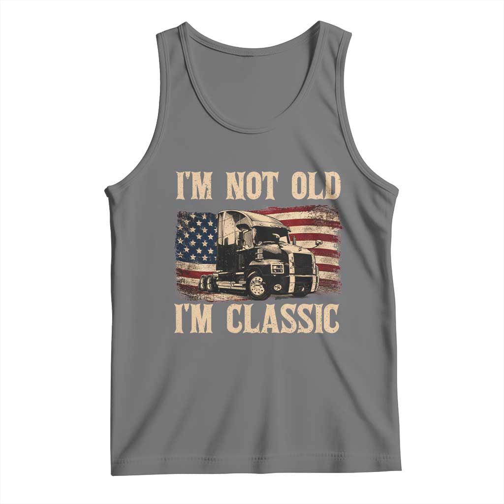 I'm Not Old I'm Classic Tank Top Vintage Distressed Big Rig 18 Wheeler Driver TS14 Black Heather Print Your Wear