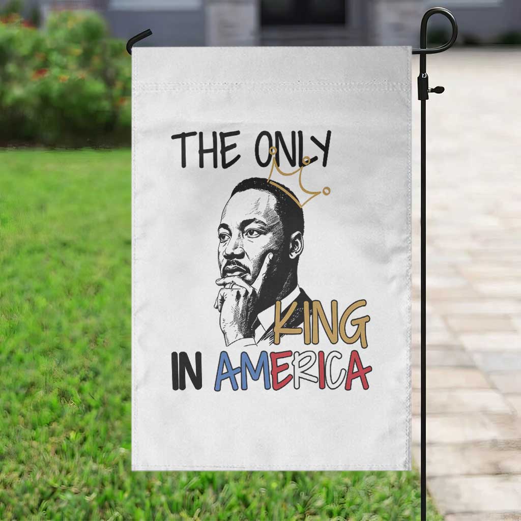 Martin Luther King Jr Garden Flag The Only King An America TS14 Print Your Wear