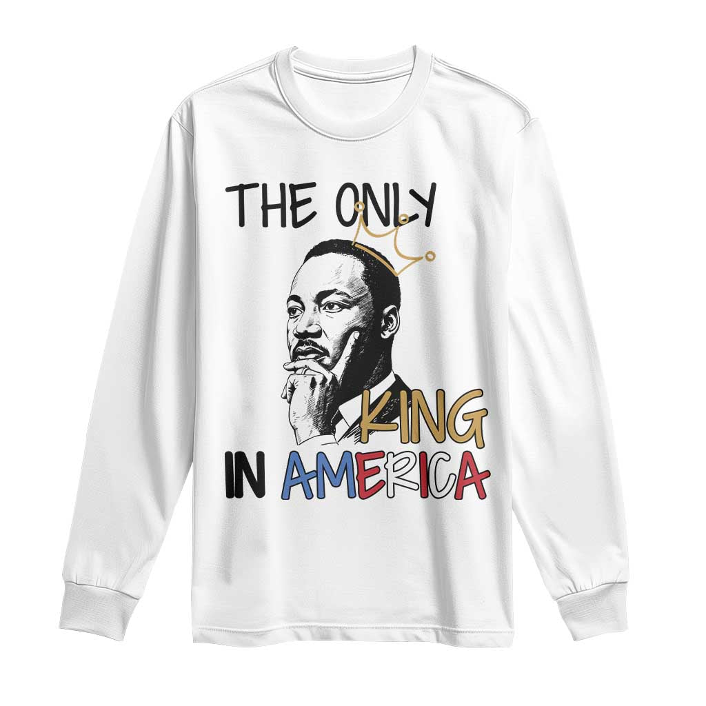 Martin Luther King Jr Long Sleeve Shirt The Only King An America TS14 White Print Your Wear