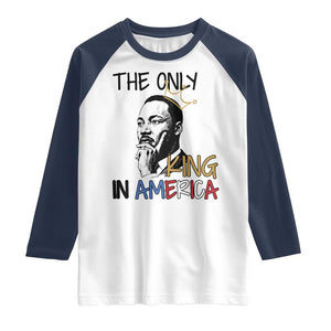 Martin Luther King Jr Raglan Shirt The Only King An America TS14 White Navy Print Your Wear