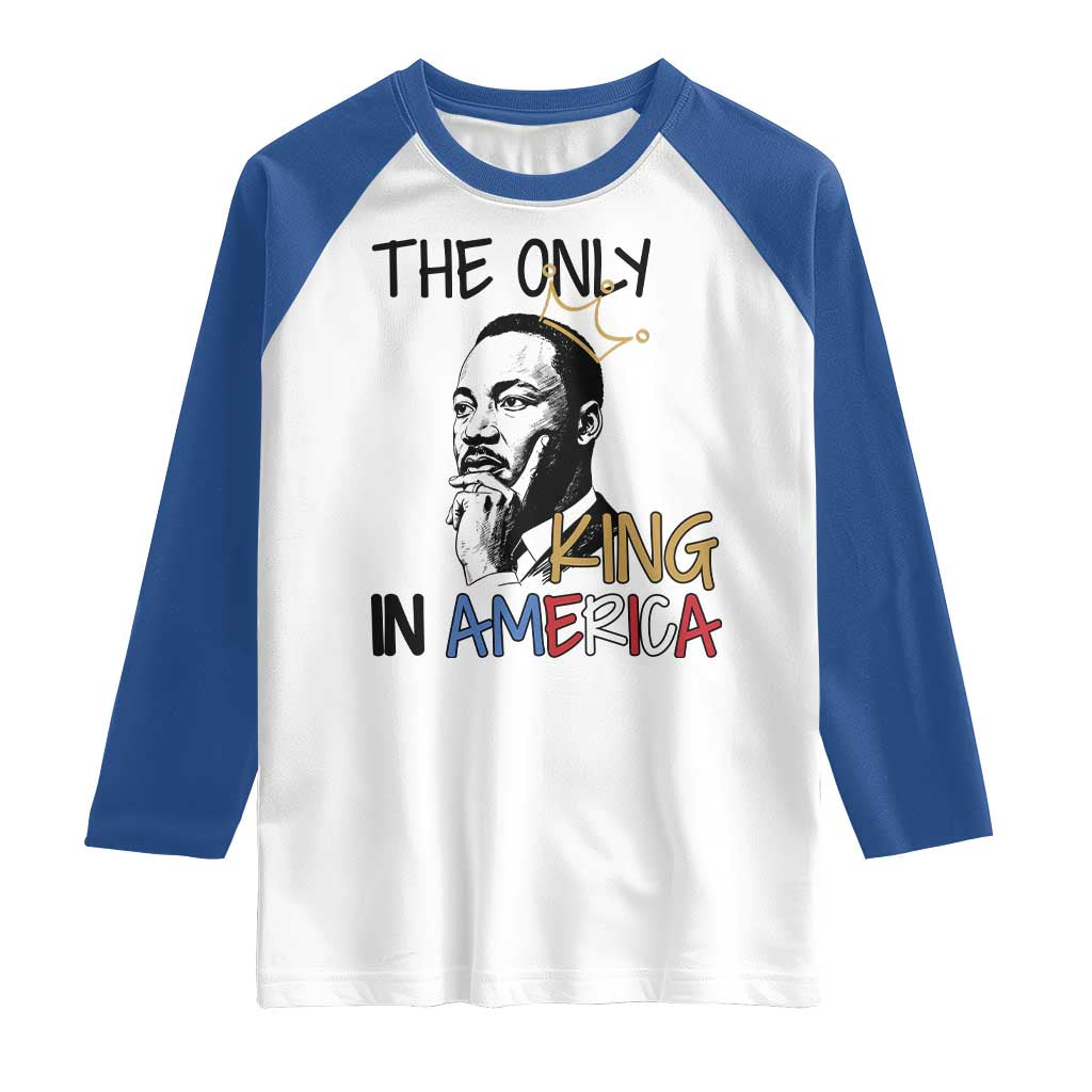 Martin Luther King Jr Raglan Shirt The Only King An America TS14 White Royal Print Your Wear