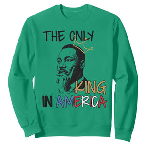 Martin Luther King Jr Sweatshirt The Only King An America TS14 Irish Green Print Your Wear