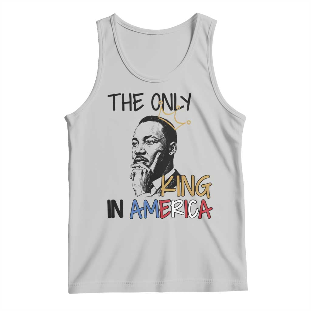 Martin Luther King Jr Tank Top The Only King An America TS14 Ash Print Your Wear