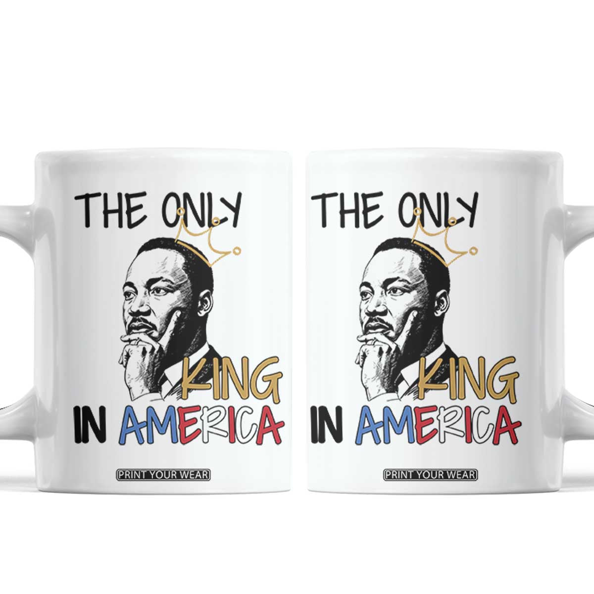 Martin Luther King Jr Coffee Mug The Only King An America TS14 White Print Your Wear