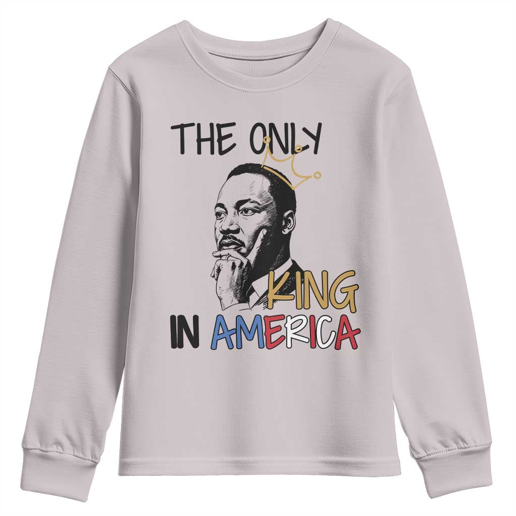 Martin Luther King Jr Youth Sweatshirt The Only King An America TS14 Ice Gray Print Your Wear