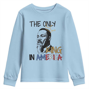 Martin Luther King Jr Youth Sweatshirt The Only King An America TS14 Light Blue Print Your Wear