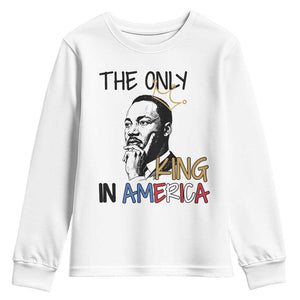 Martin Luther King Jr Youth Sweatshirt The Only King An America TS14 White Print Your Wear