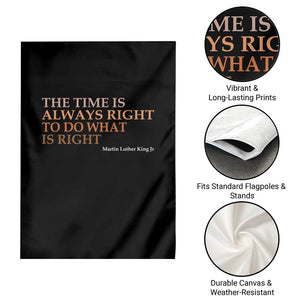 The Time is Always Right Garden Flag Martin Luther King Jr MLK Quote TS14 Print Your Wear