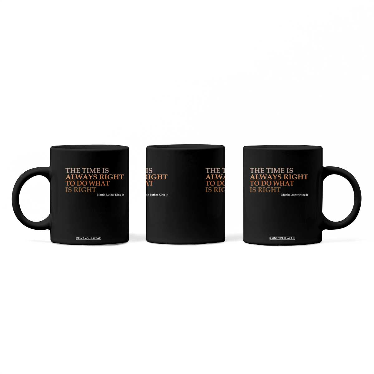 The Time is Always Right Coffee Mug Martin Luther King Jr MLK Quote TS14 Print Your Wear