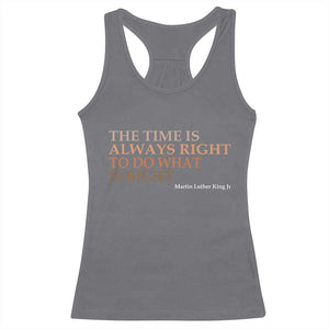 The Time is Always Right Racerback Tank Top Martin Luther King Jr MLK Quote TS14 Charcoal Print Your Wear