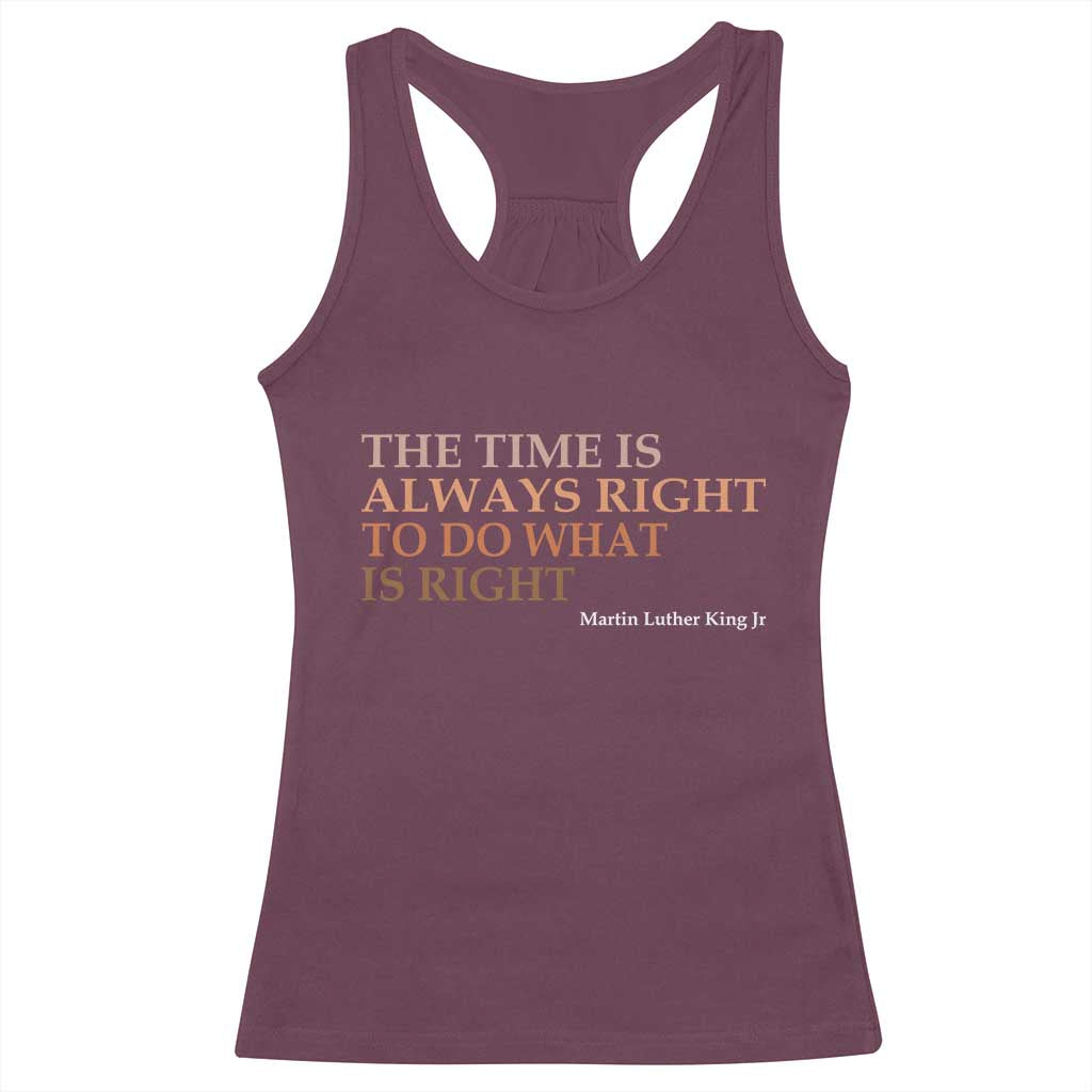 The Time is Always Right Racerback Tank Top Martin Luther King Jr MLK Quote TS14 Maroon Print Your Wear