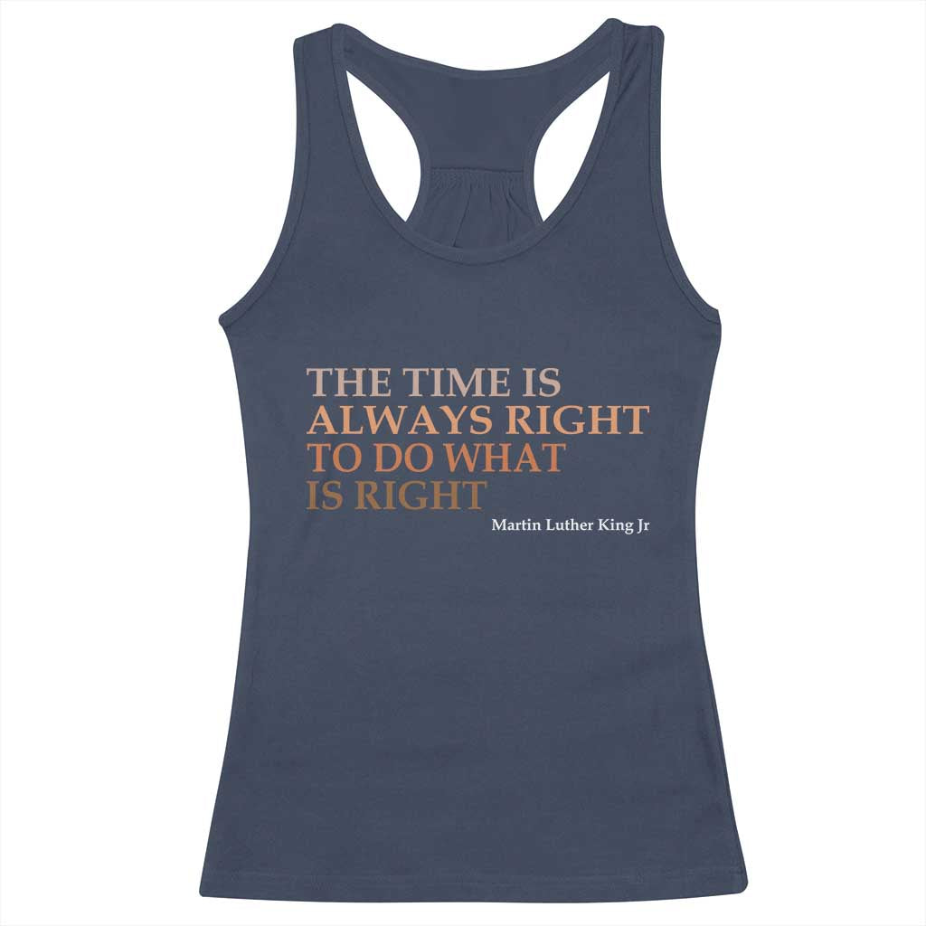 The Time is Always Right Racerback Tank Top Martin Luther King Jr MLK Quote TS14 Navy Print Your Wear