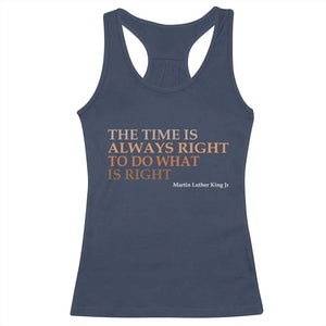 The Time is Always Right Racerback Tank Top Martin Luther King Jr MLK Quote TS14 Navy Print Your Wear