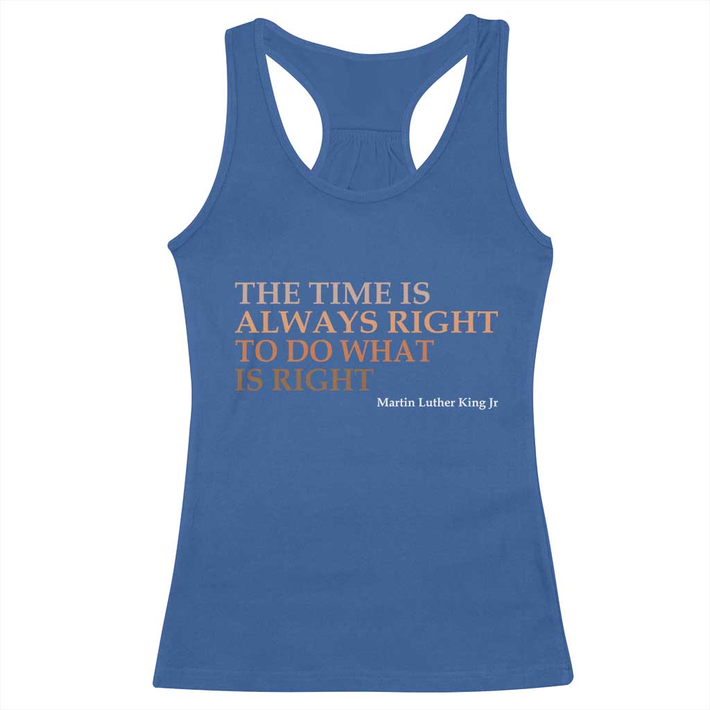 The Time is Always Right Racerback Tank Top Martin Luther King Jr MLK Quote TS14 Royal Blue Print Your Wear