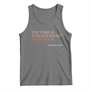 The Time is Always Right Tank Top Martin Luther King Jr MLK Quote TS14 Black Heather Print Your Wear