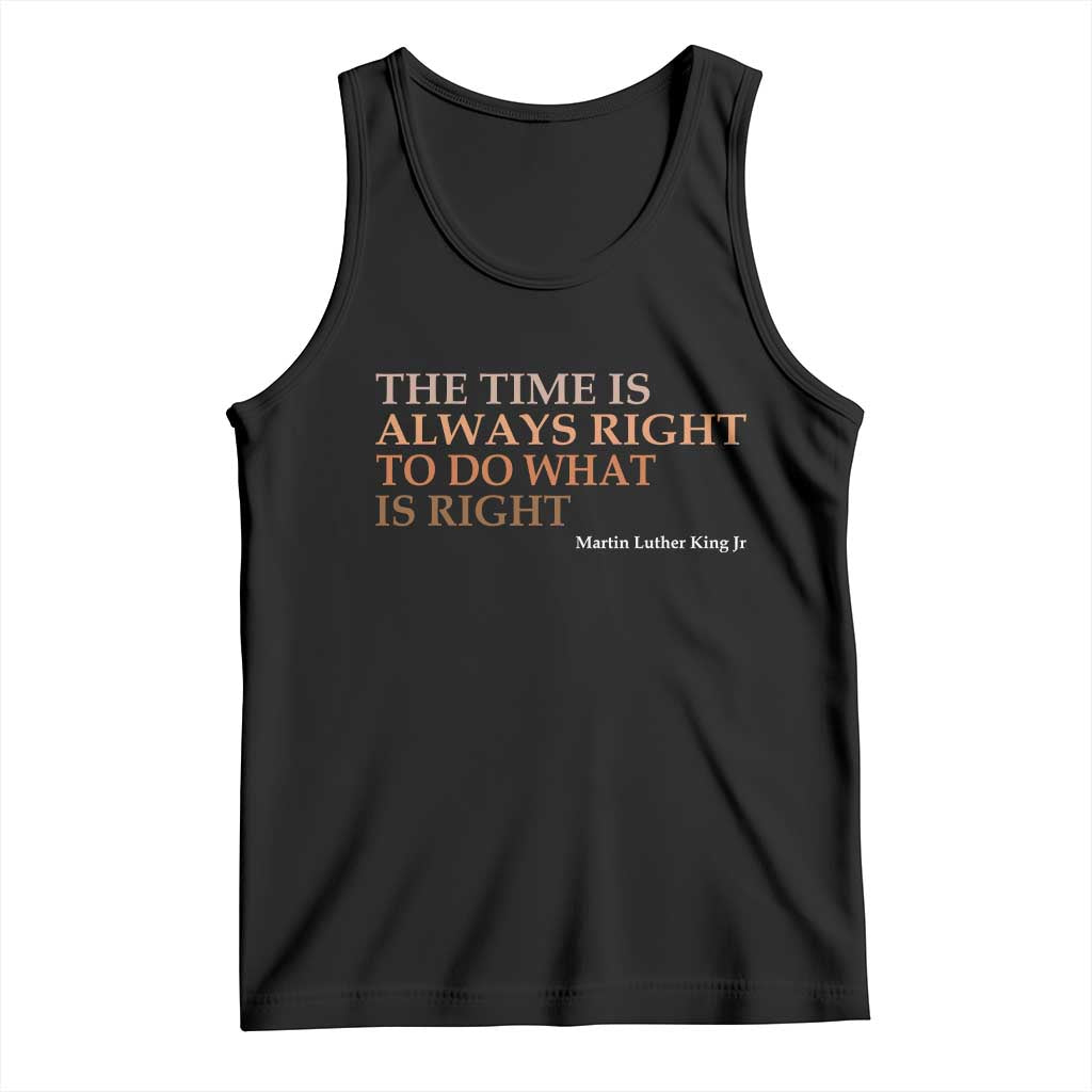 The Time is Always Right Tank Top Martin Luther King Jr MLK Quote TS14 Black Print Your Wear