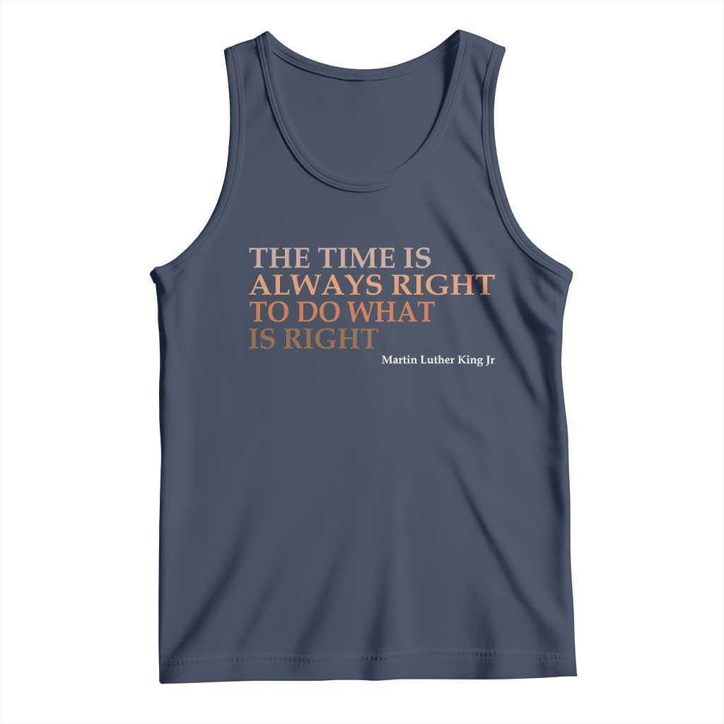 The Time is Always Right Tank Top Martin Luther King Jr MLK Quote TS14 Navy Print Your Wear