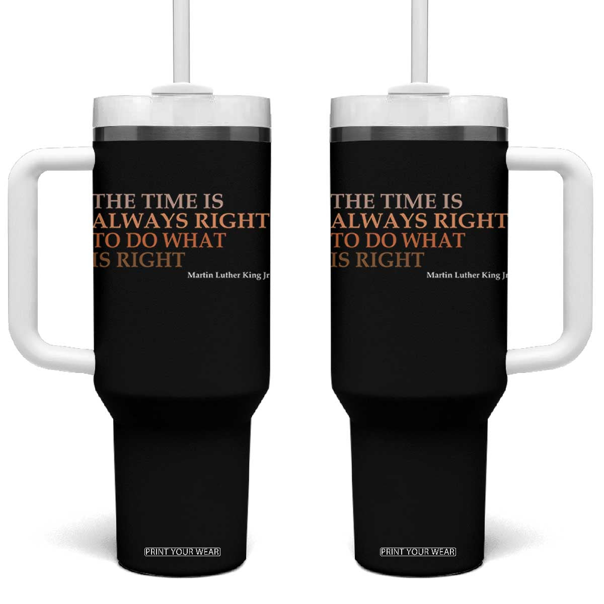 The Time is Always Right Tumbler With Handle Martin Luther King Jr MLK Quote TS14 One Size: 40 oz Black Print Your Wear
