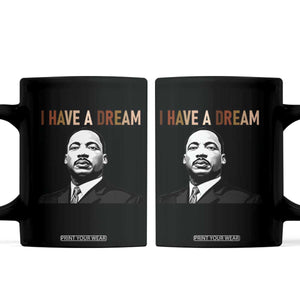 Martin Luther King Jr Coffee Mug I Have a Dream Cool Melanin Black History TS14 Black Print Your Wear