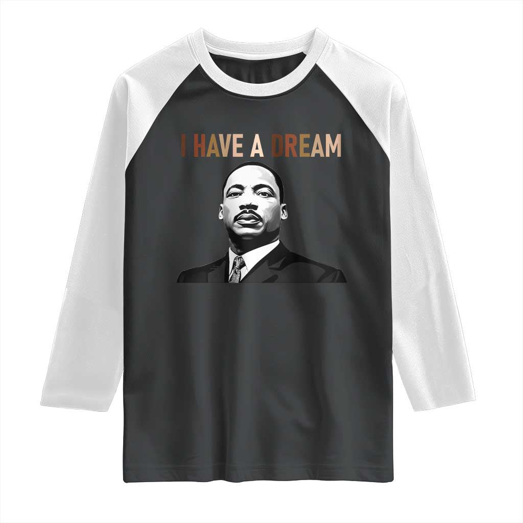 Martin Luther King Jr Raglan Shirt I Have a Dream Cool Melanin Black History TS14 Black White Print Your Wear
