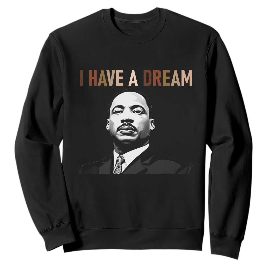 Martin Luther King Jr Sweatshirt I Have a Dream Cool Melanin Black History TS14 Black Print Your Wear