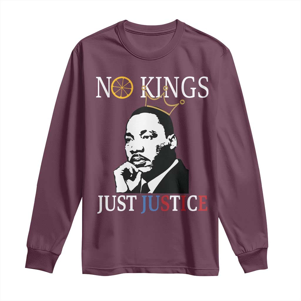 Martin Luther King Jr Long Sleeve Shirt No Kings Just Justice TS14 Maroon Print Your Wear