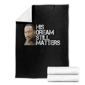 His Dream Still Matters Throw Blanket Martin Luther King Jr TS14 Black Print Your Wear