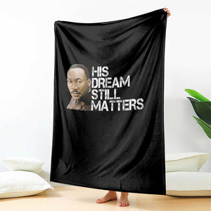 His Dream Still Matters Throw Blanket Martin Luther King Jr TS14 Print Your Wear