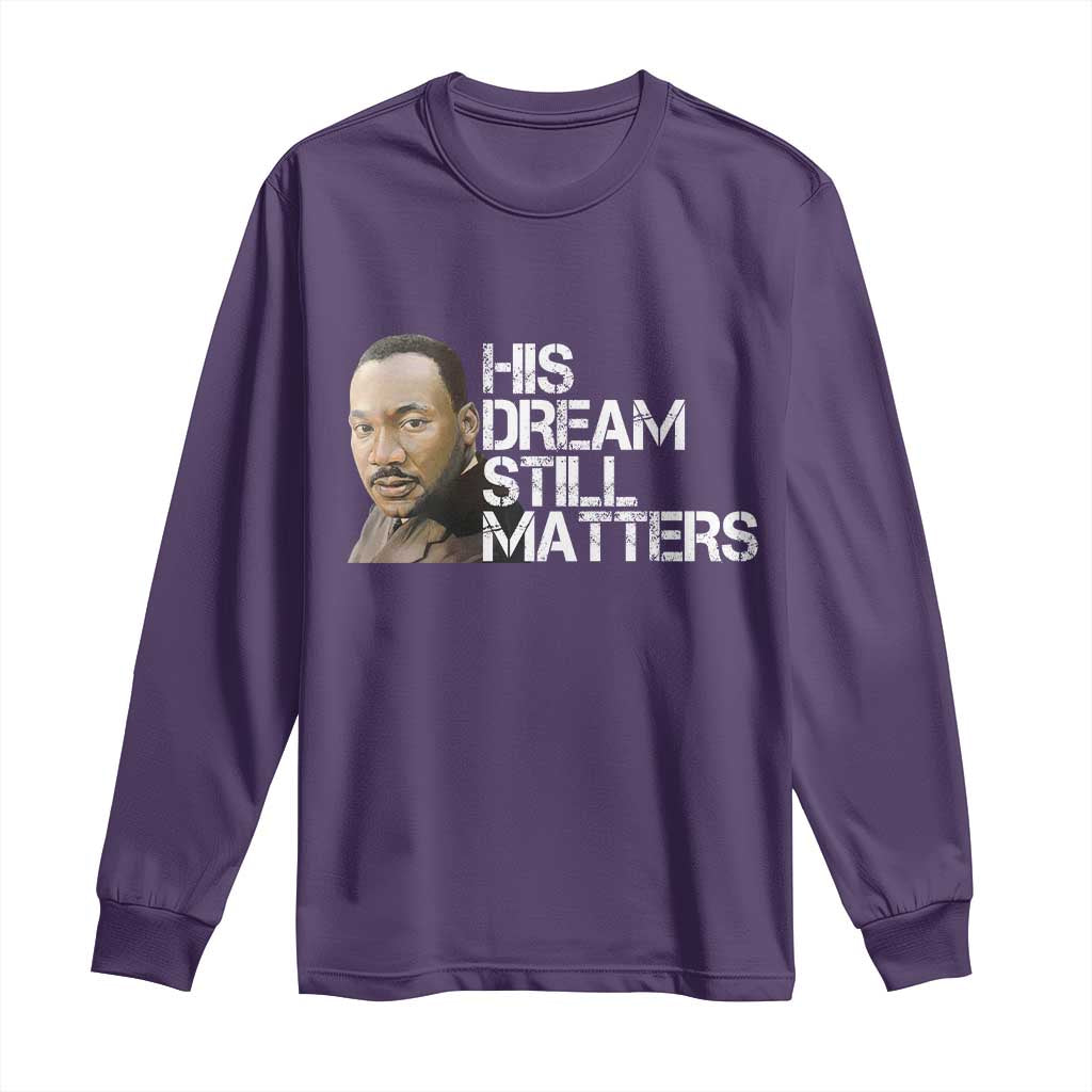 His Dream Still Matters Long Sleeve Shirt Martin Luther King Jr TS14 Purple Print Your Wear