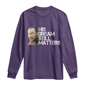 His Dream Still Matters Long Sleeve Shirt Martin Luther King Jr TS14 Purple Print Your Wear