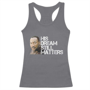 His Dream Still Matters Racerback Tank Top Martin Luther King Jr TS14 Charcoal Print Your Wear