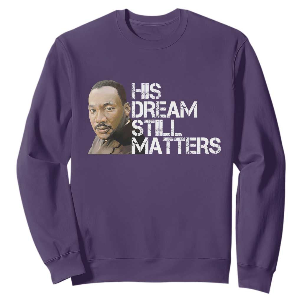 His Dream Still Matters Sweatshirt Martin Luther King Jr TS14 Purple Print Your Wear