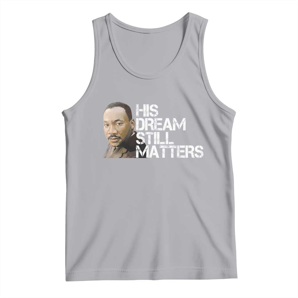 His Dream Still Matters Tank Top Martin Luther King Jr TS14 Athletic Heather Print Your Wear